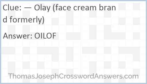— Olay (face cream brand formerly) Answer