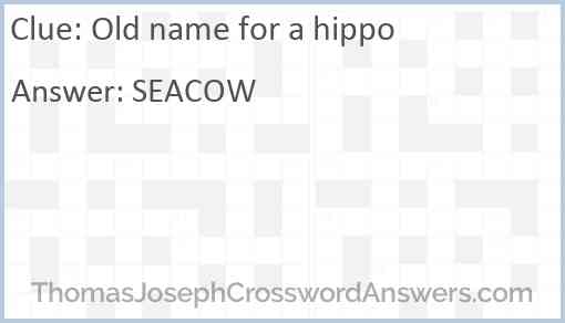 Old name for a hippo Answer