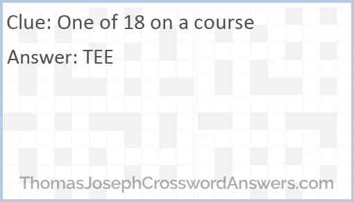 One of 18 on a course Answer