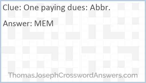 One paying dues: Abbr. Answer