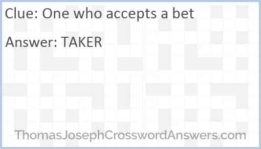 One who accepts a bet Answer