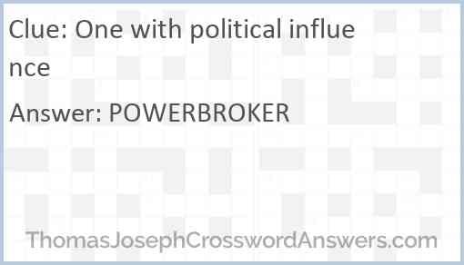 One with political influence Answer