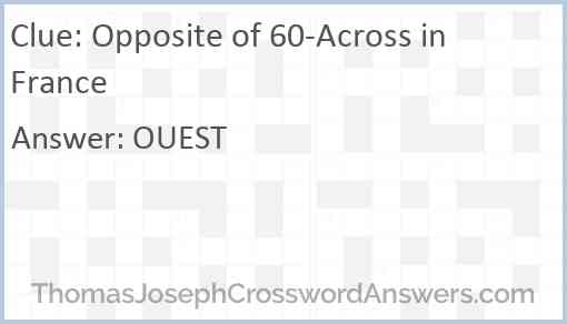 Opposite of 60-Across in France Answer