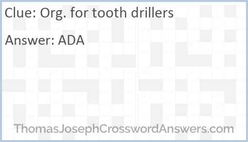 Org. for tooth drillers Answer