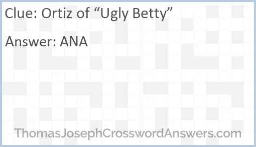 Ortiz of “Ugly Betty” Answer