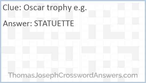 Oscar trophy e.g. Answer