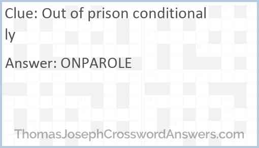 Out of prison conditionally Answer