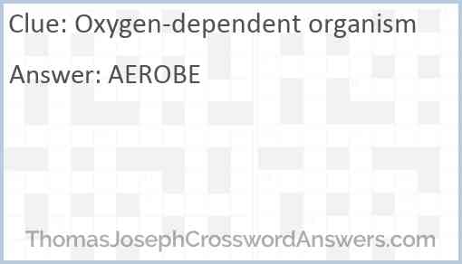 Oxygen-dependent organism Answer