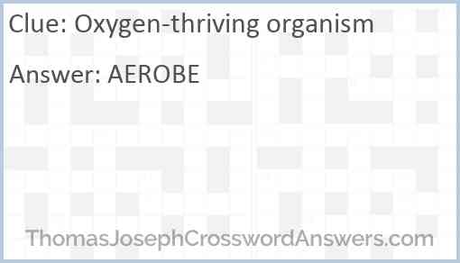 Oxygen-thriving organism Answer