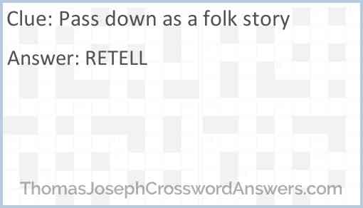 Pass down as a folk story Answer