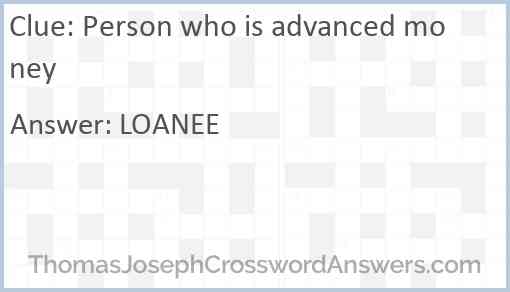 Person who is advanced money Answer