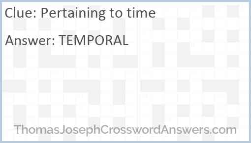 Pertaining to time Answer