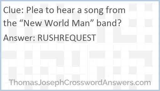 Plea to hear a song from the “New World Man” band? Answer