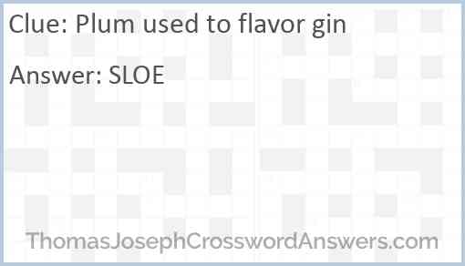 Plum used to flavor gin Answer