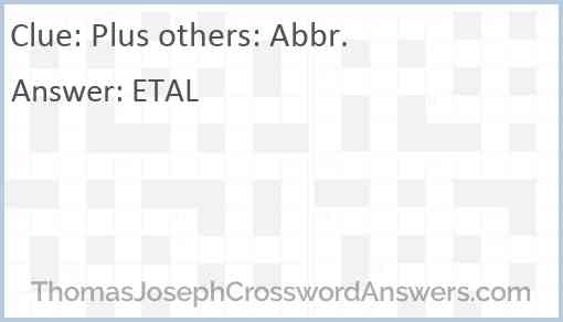 Plus others: Abbr. Answer