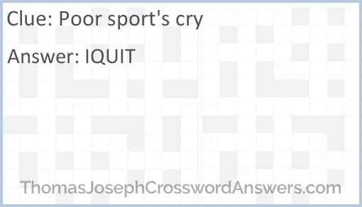 Poor sport’s cry Answer