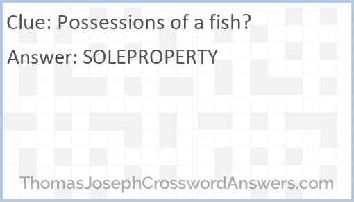 Possessions of a fish? Answer