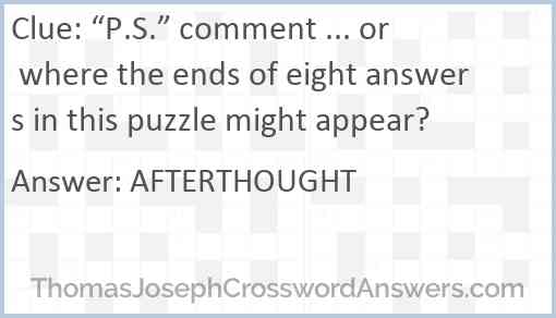 “P.S.” comment ... or where the ends of eight answers in this puzzle might appear? Answer