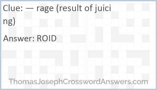 — rage (result of juicing) Answer