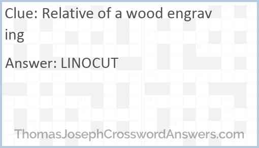 Relative of a wood engraving Answer
