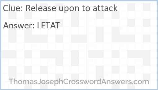 Release upon to attack Answer