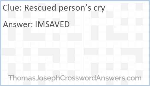 Rescued person’s cry Answer