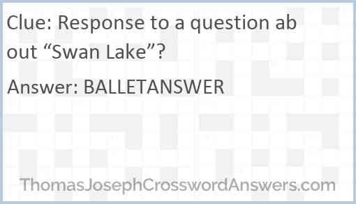 Response to a question about “Swan Lake”? Answer