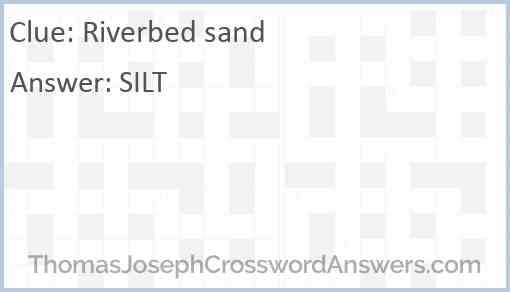 Riverbed sand Answer