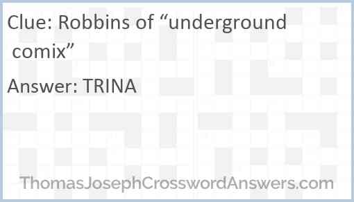 Robbins of “underground comix” Answer