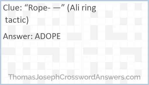 “Rope- —” (Ali ring tactic) Answer