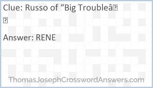 Russo of “Big Trouble” Answer