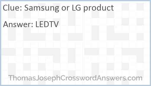 Samsung or LG product Answer