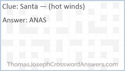 Santa — (hot winds) Answer