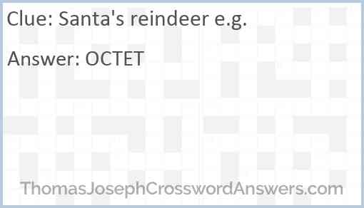 Santa’s reindeer e.g. Answer