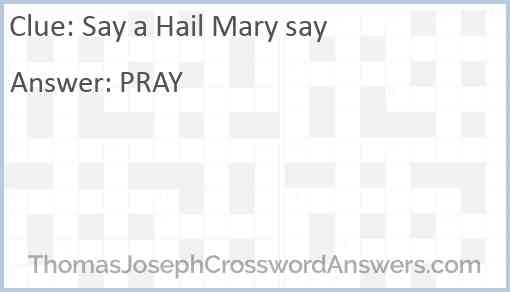 Say a Hail Mary say Answer