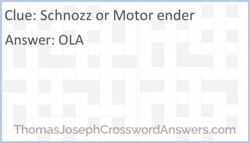 Schnozz or Motor ender Answer