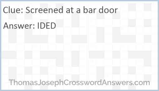 Screened at a bar door Answer