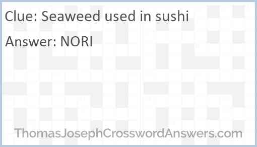 Seaweed used in sushi Answer