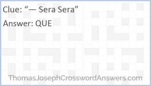 “— Sera Sera” Answer