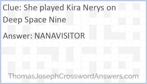 She played Kira Nerys on Deep Space Nine Answer