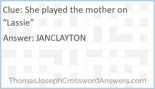 She played the mother on “Lassie” Answer