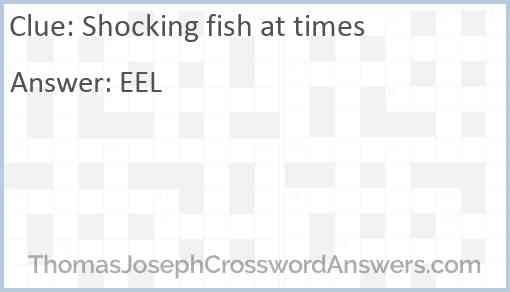 Shocking fish at times Answer