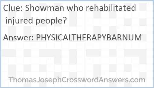 Showman who rehabilitated injured people? Answer