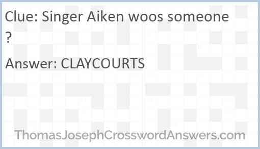 Singer Aiken woos someone? Answer