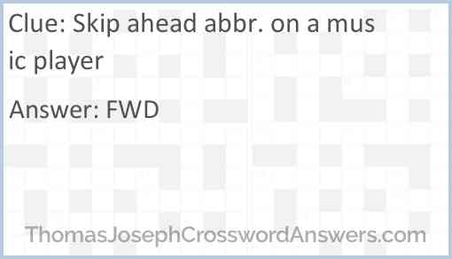 Skip ahead abbr. on a music player Answer