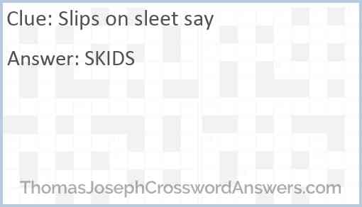 Slips on sleet say Answer