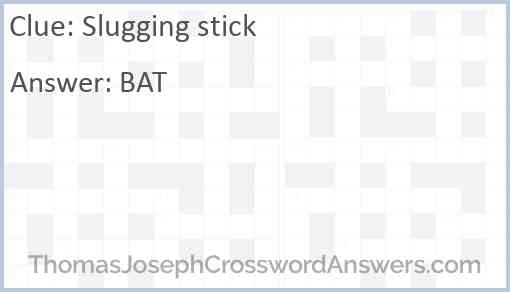 Slugging stick Answer