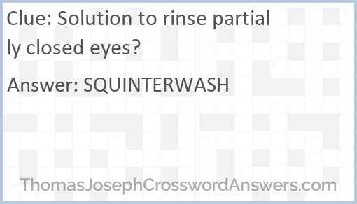 Solution to rinse partially closed eyes? Answer