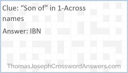 “Son of” in 1-Across names Answer