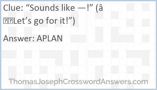 “Sounds like —!” (“Let’s go for it!”) Answer